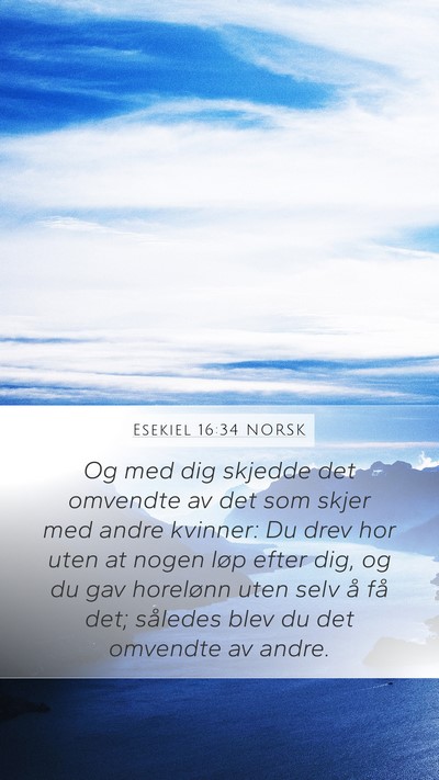 Esekiel 16:34 NORSK Mobile Phone Wallpaper - Og med dig skjedde det omvendte av det som skjer - Mobile Bible Verse Wallpaper