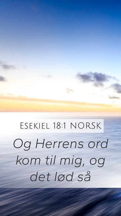 Esekiel 18:1 NORSK Mobile Phone Wallpaper - Og Herrens ord kom til mig, og det lød - Mobile Bible Verse Wallpaper