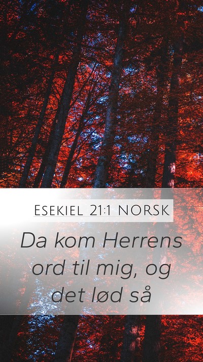 Esekiel 21:1 NORSK Mobile Phone Wallpaper - Da kom Herrens ord til mig, og det lød - Mobile Bible Verse Wallpaper
