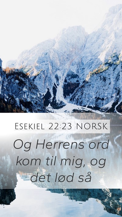 Esekiel 22:23 NORSK Mobile Phone Wallpaper - Og Herrens ord kom til mig, og det lød - Mobile Bible Verse Wallpaper