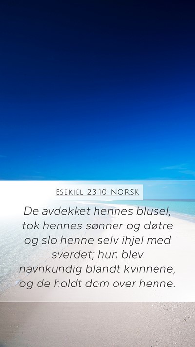 Esekiel 23:10 NORSK Mobile Phone Wallpaper - De avdekket hennes blusel, tok hennes sønner og - Mobile Bible Verse Wallpaper