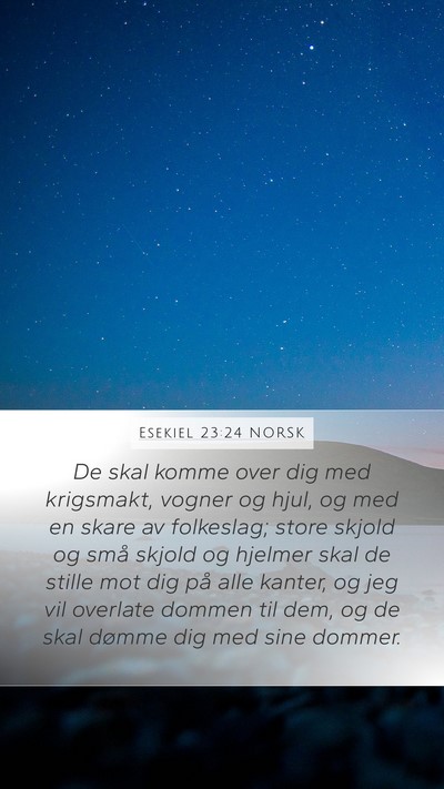 Esekiel 23:24 NORSK Mobile Phone Wallpaper - De skal komme over dig med krigsmakt, vogner og - Mobile Bible Verse Wallpaper