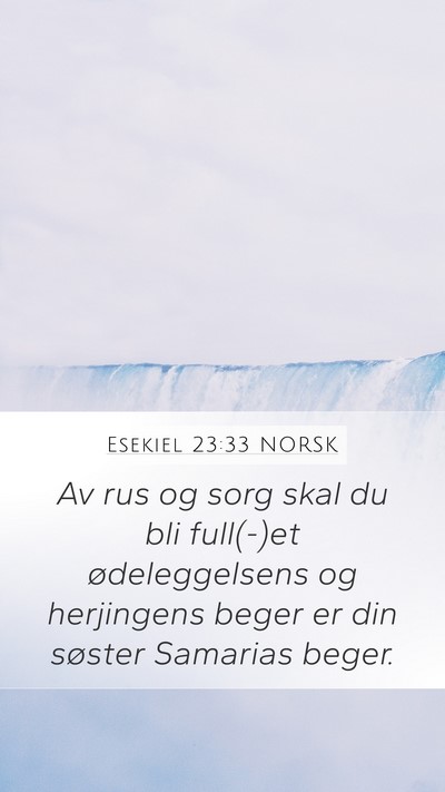 Esekiel 23:33 NORSK Mobile Phone Wallpaper - Av rus og sorg skal du bli full(-)et - Mobile Bible Verse Wallpaper