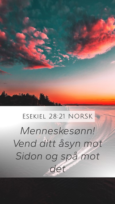 Esekiel 28:21 NORSK Mobile Phone Wallpaper - Menneskesønn! Vend ditt åsyn mot Sidon og spå - Mobile Bible Verse Wallpaper