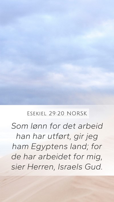 Esekiel 29:20 NORSK Mobile Phone Wallpaper - Som lønn for det arbeid han har utført, gir jeg - Mobile Bible Verse Wallpaper
