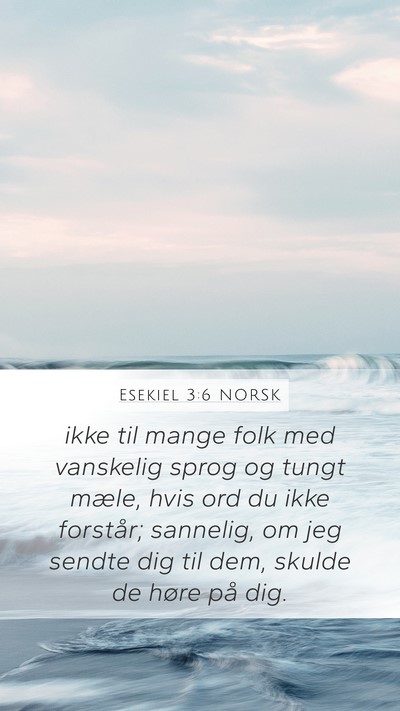 Esekiel 3:6 NORSK Mobile Phone Wallpaper - ikke til mange folk med vanskelig sprog og tungt - Mobile Bible Verse Wallpaper