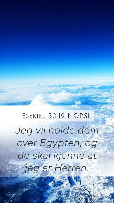 Esekiel 30:19 NORSK Mobile Phone Wallpaper - Jeg vil holde dom over Egypten, og de skal kjenne - Mobile Bible Verse Wallpaper