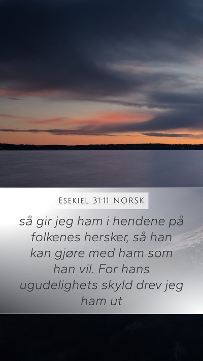 Esekiel 31:11 NORSK Mobile Phone Wallpaper - så gir jeg ham i hendene på folkenes hersker, - Mobile Bible Verse Wallpaper