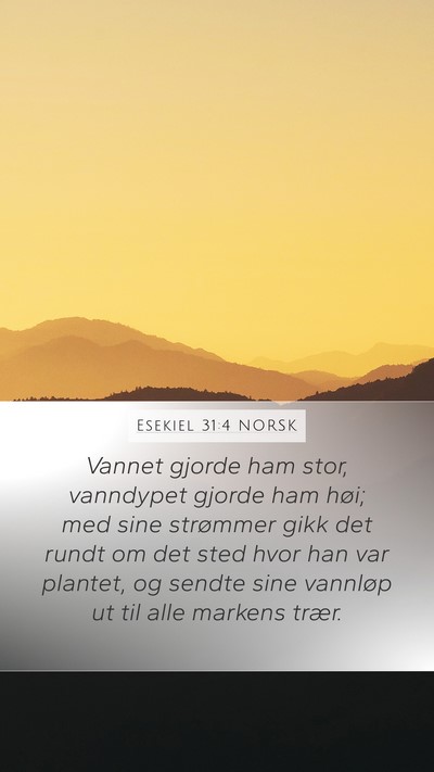 Esekiel 31:4 NORSK Mobile Phone Wallpaper - Vannet gjorde ham stor, vanndypet gjorde ham - Mobile Bible Verse Wallpaper