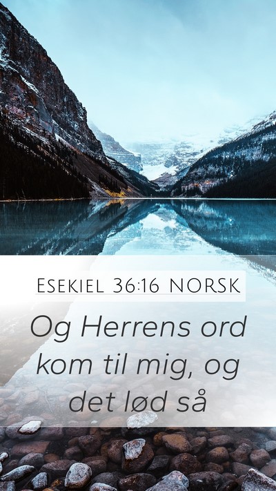Esekiel 36:16 NORSK Mobile Phone Wallpaper - Og Herrens ord kom til mig, og det lød - Mobile Bible Verse Wallpaper