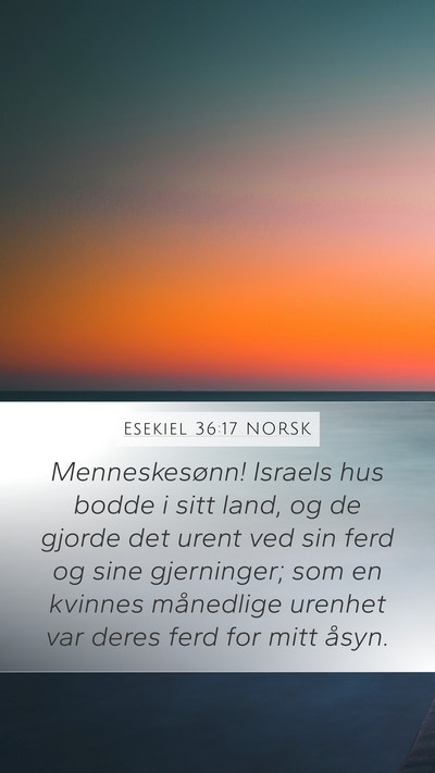 Esekiel 36:17 NORSK Mobile Phone Wallpaper - Menneskesønn! Israels hus bodde i sitt land, og - Mobile Bible Verse Wallpaper