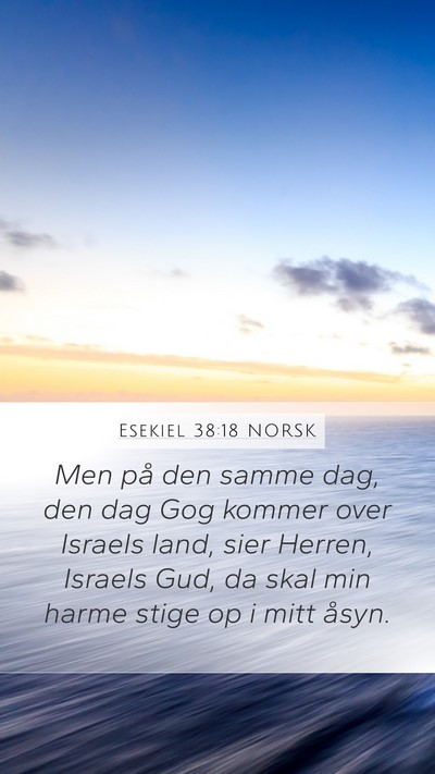 Esekiel 38:18 NORSK Mobile Phone Wallpaper - Men på den samme dag, den dag Gog kommer over - Mobile Bible Verse Wallpaper