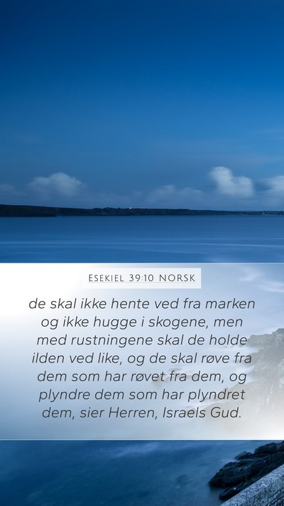 Esekiel 39:10 NORSK Mobile Phone Wallpaper - de skal ikke hente ved fra marken og ikke hugge i - Mobile Bible Verse Wallpaper