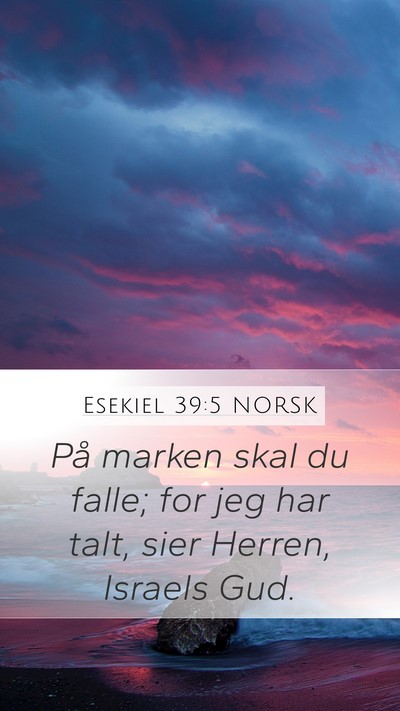 Esekiel 39:5 NORSK Mobile Phone Wallpaper - På marken skal du falle; for jeg har talt, sier - Mobile Bible Verse Wallpaper