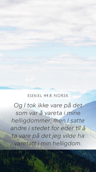 Esekiel 44:8 NORSK Mobile Phone Wallpaper - Og I tok ikke vare på det som var å vareta i - Mobile Bible Verse Wallpaper