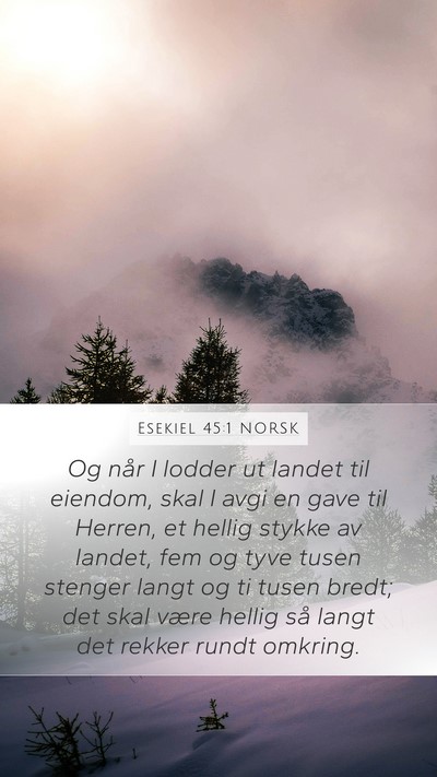 Esekiel 45:1 NORSK Mobile Phone Wallpaper - Og når I lodder ut landet til eiendom, skal I - Mobile Bible Verse Wallpaper