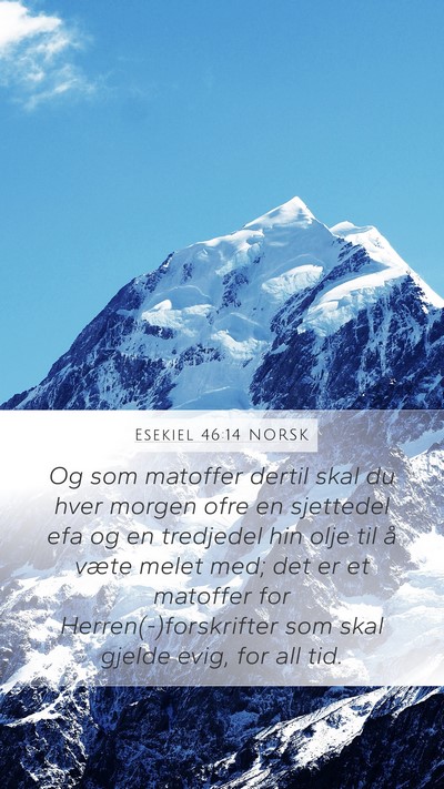 Esekiel 46:14 NORSK Mobile Phone Wallpaper - Og som matoffer dertil skal du hver morgen ofre - Mobile Bible Verse Wallpaper