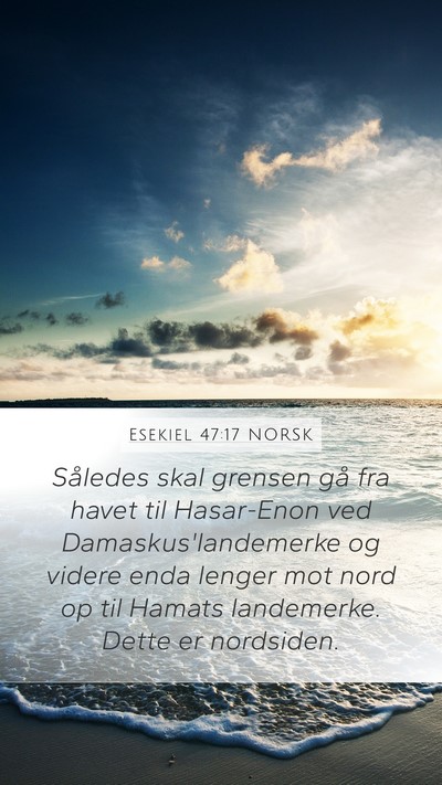 Esekiel 47:17 NORSK Mobile Phone Wallpaper - Således skal grensen gå fra havet til - Mobile Bible Verse Wallpaper