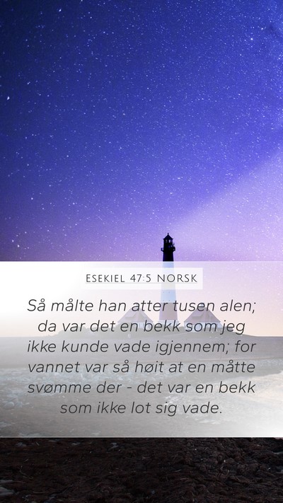 Esekiel 47:5 NORSK Mobile Phone Wallpaper - Så målte han atter tusen alen; da var det en - Mobile Bible Verse Wallpaper