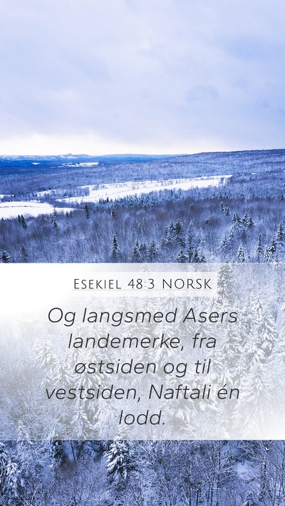 Esekiel 48:3 NORSK Mobile Phone Wallpaper - Og langsmed Asers landemerke, fra østsiden og - Mobile Bible Verse Wallpaper