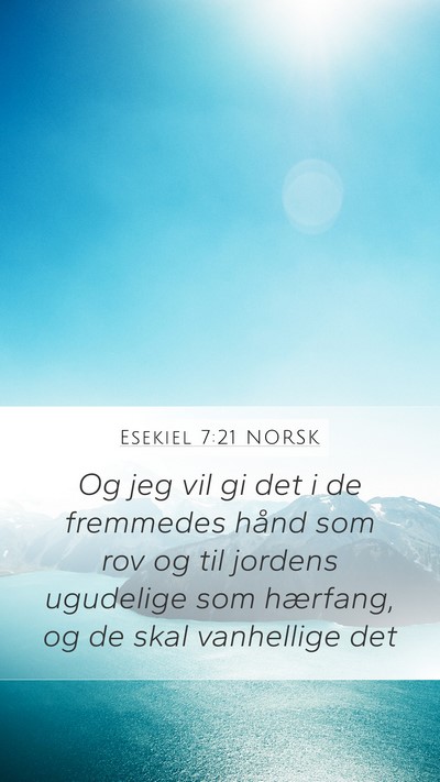 Esekiel 7:21 NORSK Mobile Phone Wallpaper - Og jeg vil gi det i de fremmedes hånd som rov og - Mobile Bible Verse Wallpaper