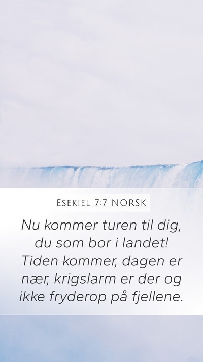 Esekiel 7:7 NORSK Mobile Phone Wallpaper - Nu kommer turen til dig, du som bor i landet! - Mobile Bible Verse Wallpaper