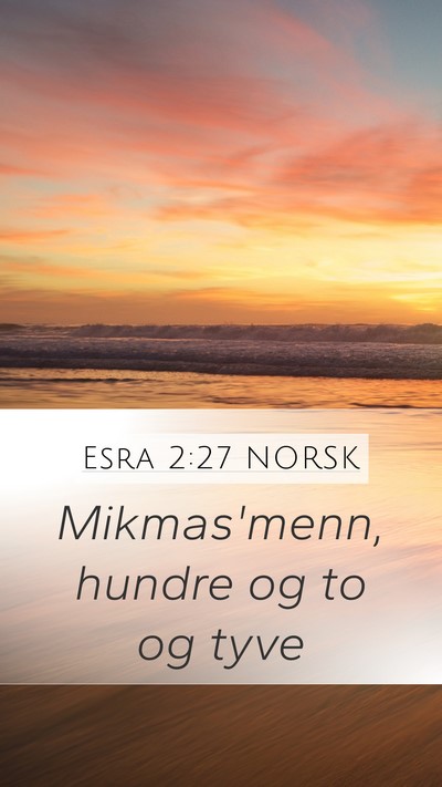 Esra 2:27 NORSK Mobile Phone Wallpaper - Mikmas'menn, hundre og to og - Mobile Bible Verse Wallpaper