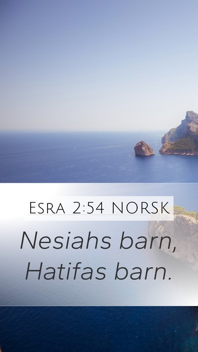 Esra 2:54 NORSK Mobile Phone Wallpaper - Nesiahs barn, Hatifas - Mobile Bible Verse Wallpaper