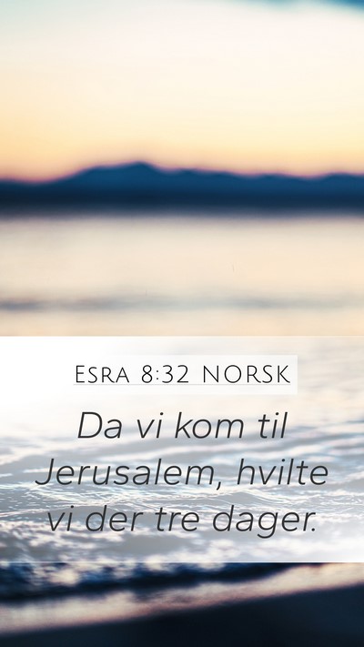 Esra 8:32 NORSK Bible Verse Image
