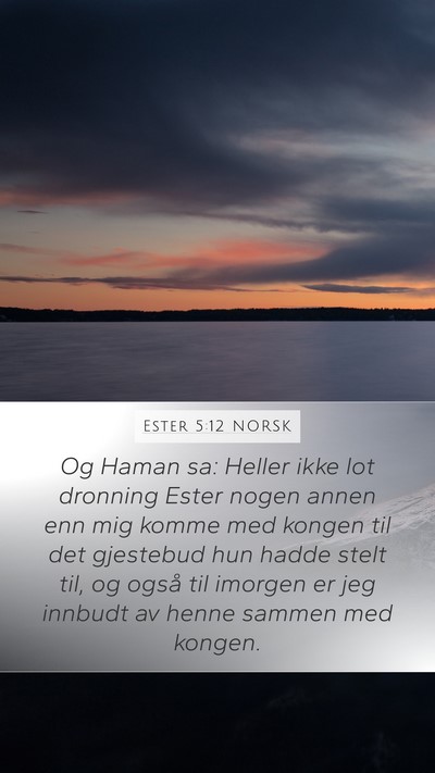 Ester 5:12 NORSK Mobile Phone Wallpaper - Og Haman sa: Heller ikke lot dronning Ester nogen - Mobile Bible Verse Wallpaper