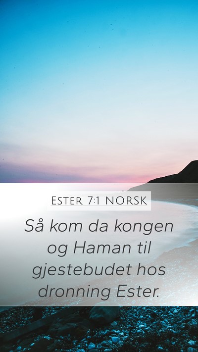 Ester 7:1 NORSK Mobile Phone Wallpaper - Så kom da kongen og Haman til gjestebudet hos - Mobile Bible Verse Wallpaper