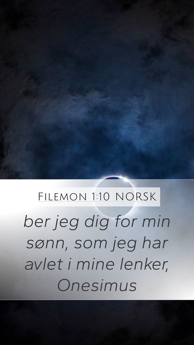Filemon 1:10 NORSK Mobile Phone Wallpaper - ber jeg dig for min sønn, som jeg har avlet i - Mobile Bible Verse Wallpaper