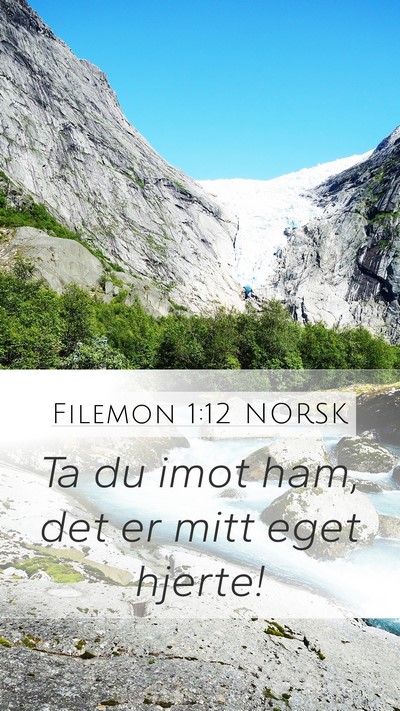 Filemon 1:12 NORSK Mobile Phone Wallpaper - Ta du imot ham, det er mitt eget - Mobile Bible Verse Wallpaper