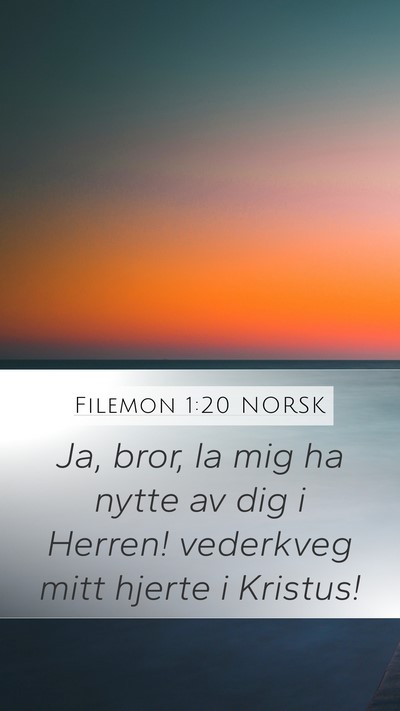 Filemon 1:20 NORSK Mobile Phone Wallpaper - Ja, bror, la mig ha nytte av dig i Herren! - Mobile Bible Verse Wallpaper