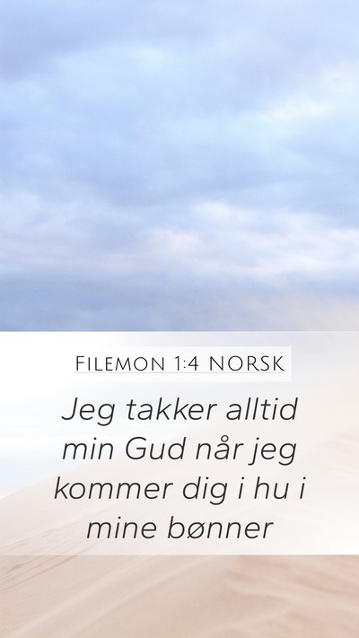 Filemon 1:4 NORSK Mobile Phone Wallpaper - Jeg takker alltid min Gud når jeg kommer dig i - Mobile Bible Verse Wallpaper