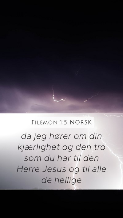 Filemon 1:5 NORSK Mobile Phone Wallpaper - da jeg hører om din kjærlighet og den tro som - Mobile Bible Verse Wallpaper