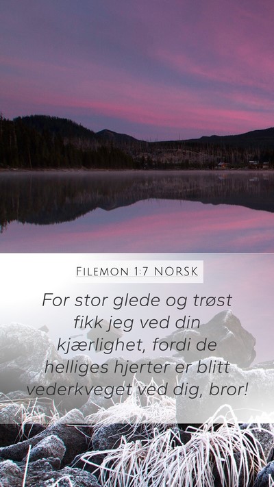 Filemon 1:7 NORSK Mobile Phone Wallpaper - For stor glede og trøst fikk jeg ved din - Mobile Bible Verse Wallpaper