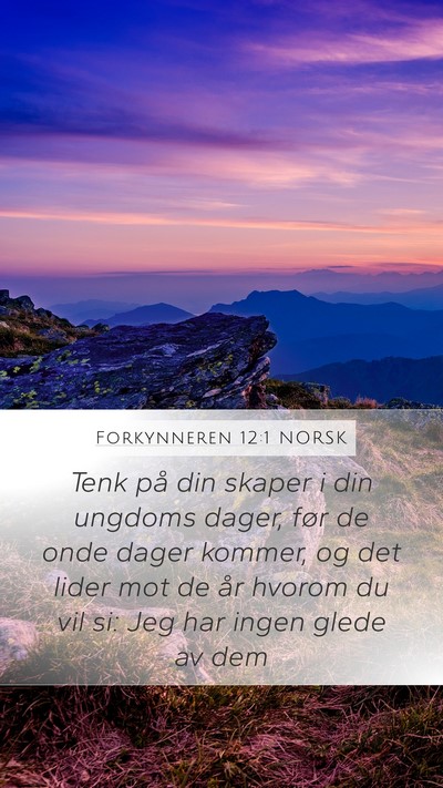Forkynneren 12:1 NORSK Mobile Phone Wallpaper - Tenk på din skaper i din ungdoms dager, før de - Mobile Bible Verse Wallpaper