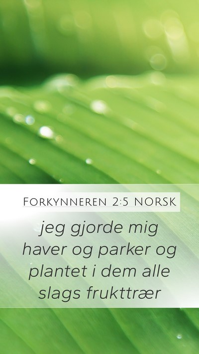Forkynneren 2:5 NORSK Mobile Phone Wallpaper - jeg gjorde mig haver og parker og plantet i dem - Mobile Bible Verse Wallpaper