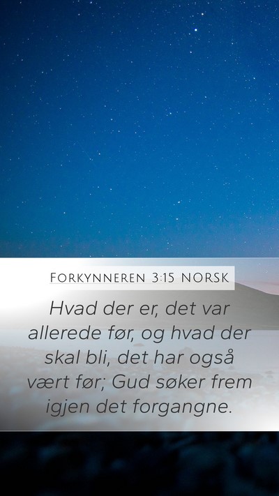 Forkynneren 3:15 NORSK Bible Verse Image