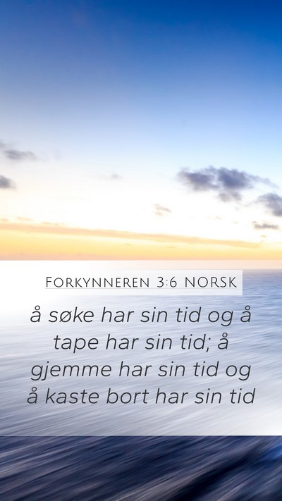 Forkynneren 3:6 NORSK Mobile Phone Wallpaper - å søke har sin tid og å tape har sin tid; å - Mobile Bible Verse Wallpaper
