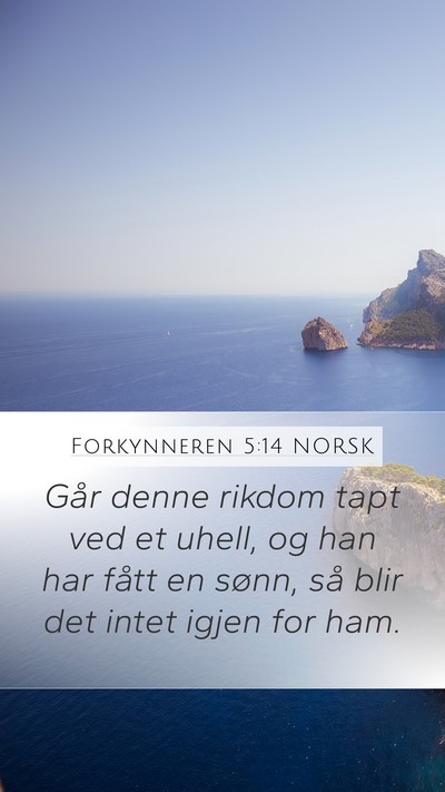 Forkynneren 5:14 NORSK Mobile Phone Wallpaper - Går denne rikdom tapt ved et uhell, og han har - Mobile Bible Verse Wallpaper