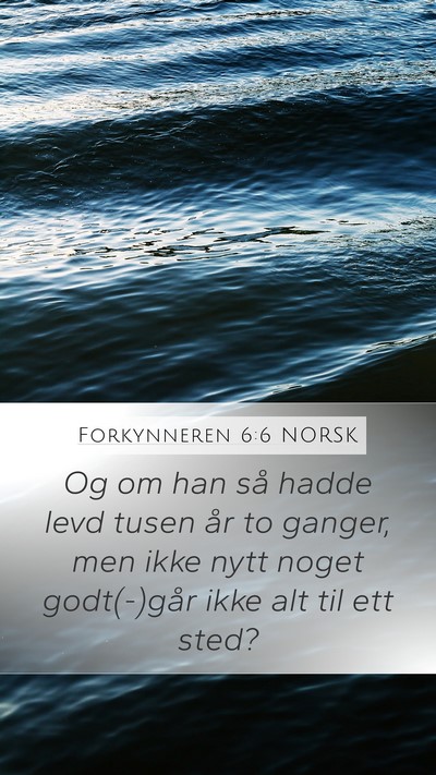 Forkynneren 6:6 NORSK Bible Verse Image