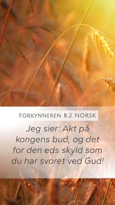 Forkynneren 8:2 NORSK Mobile Phone Wallpaper - Jeg sier: Akt på kongens bud, og det for den eds - Mobile Bible Verse Wallpaper