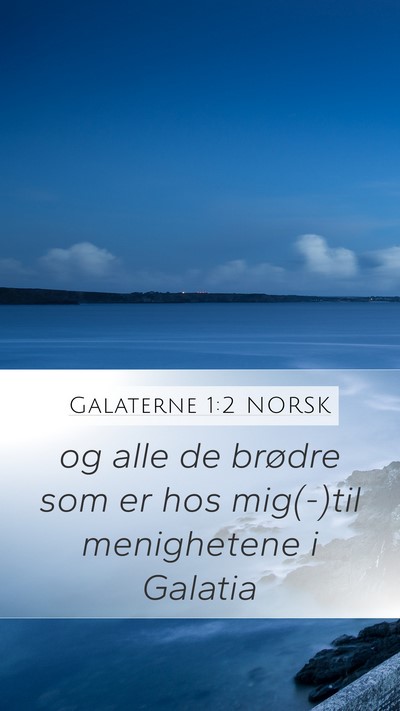 Galaterne 1:2 NORSK Mobile Phone Wallpaper - og alle de brødre som er hos mig(-)til - Mobile Bible Verse Wallpaper