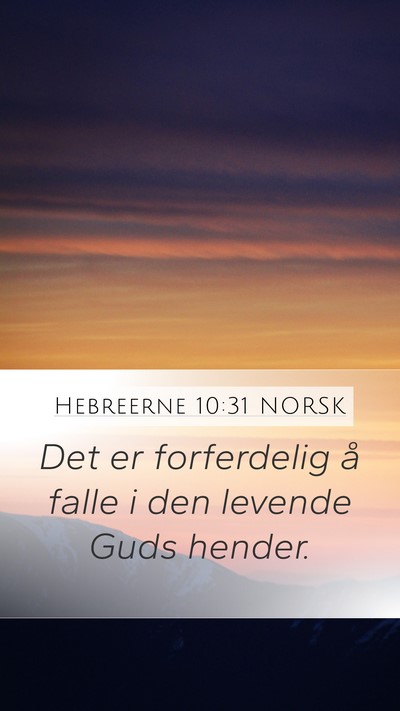 Hebreerne 10:31 NORSK Mobile Phone Wallpaper - Det er forferdelig å falle i den levende Guds - Mobile Bible Verse Wallpaper