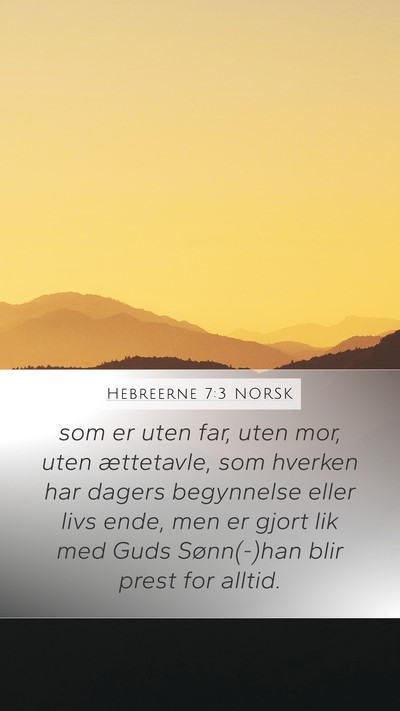 Hebreerne 7:3 NORSK Bible Verse Image