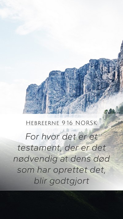 Hebreerne 9:16 NORSK Mobile Phone Wallpaper - For hvor det er et testament, der er det - Mobile Bible Verse Wallpaper