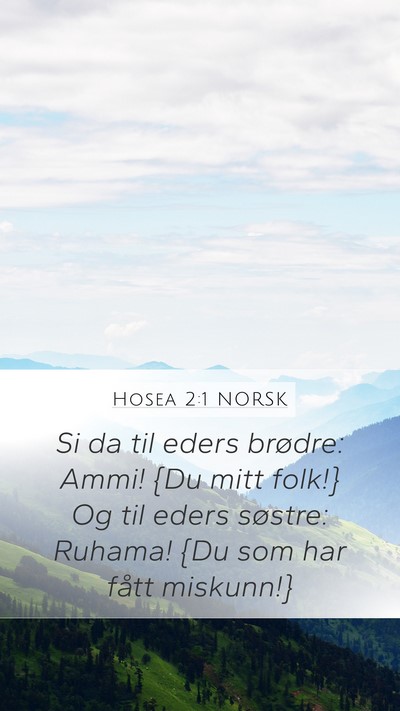 Hosea 2:1 NORSK Mobile Phone Wallpaper - Si da til eders brødre: Ammi! {Du mitt folk!} Og - Mobile Bible Verse Wallpaper