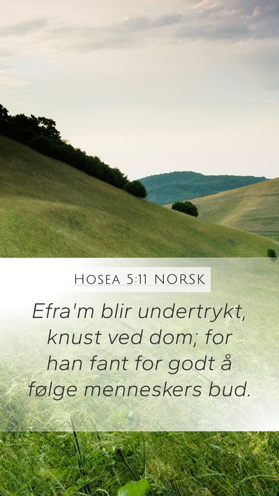 Hosea 5:11 NORSK Mobile Phone Wallpaper - Efra'm blir undertrykt, knust ved dom; for han - Mobile Bible Verse Wallpaper